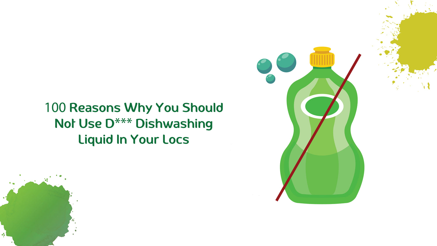 100 Reasons Why You Should Not Use D*** Dishwashing Liquid In Your Locs