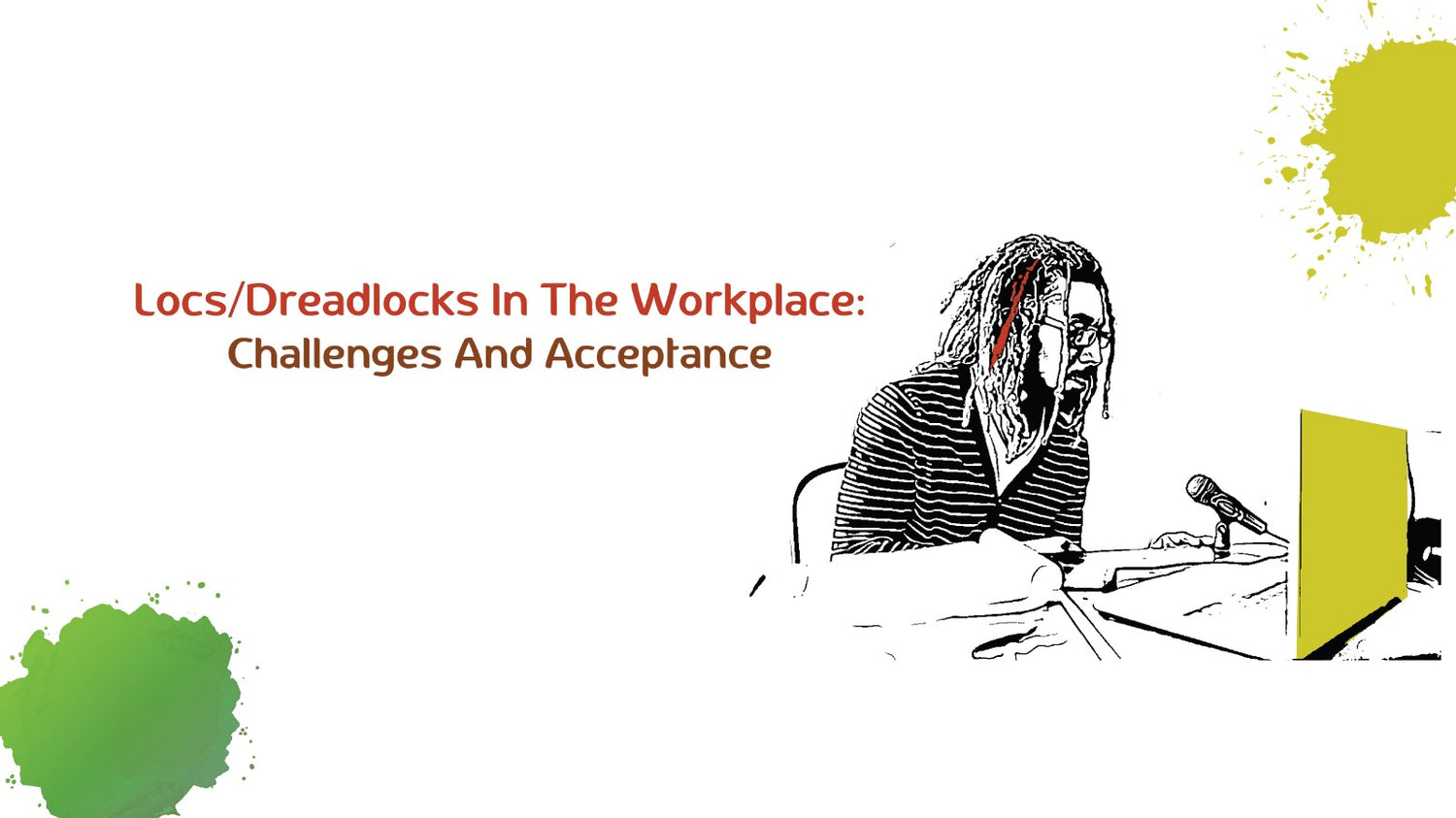 Locs/Dreadlocks in the workplace: Challenges and acceptance